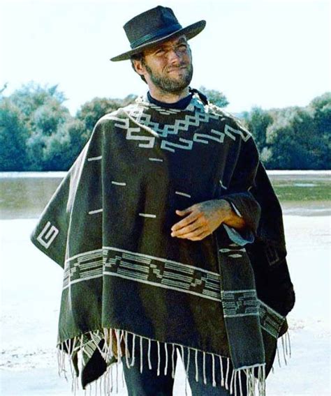 wear poncho like clint eastwood